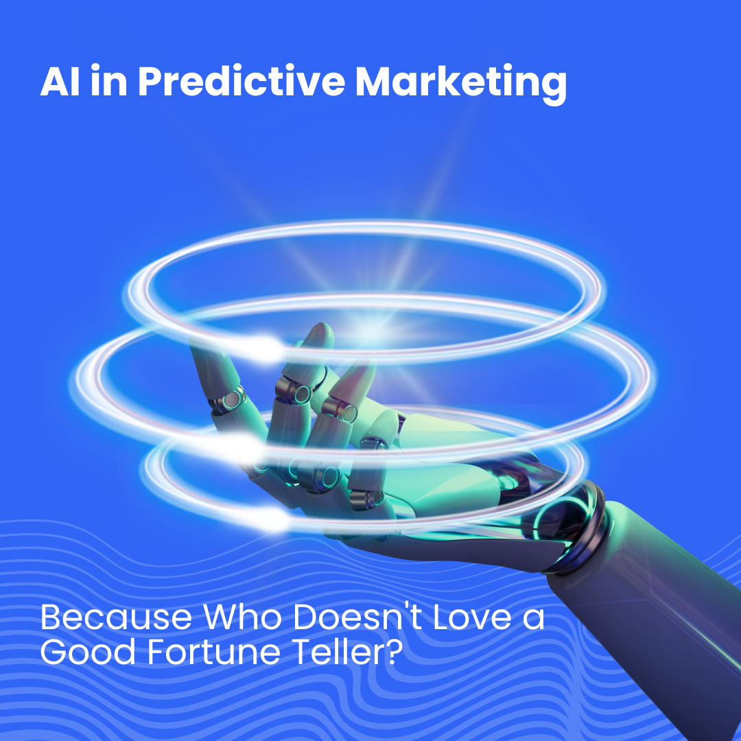AI in Predictive Marketing: Because Who Doesn't Love a Good Fortune Teller?