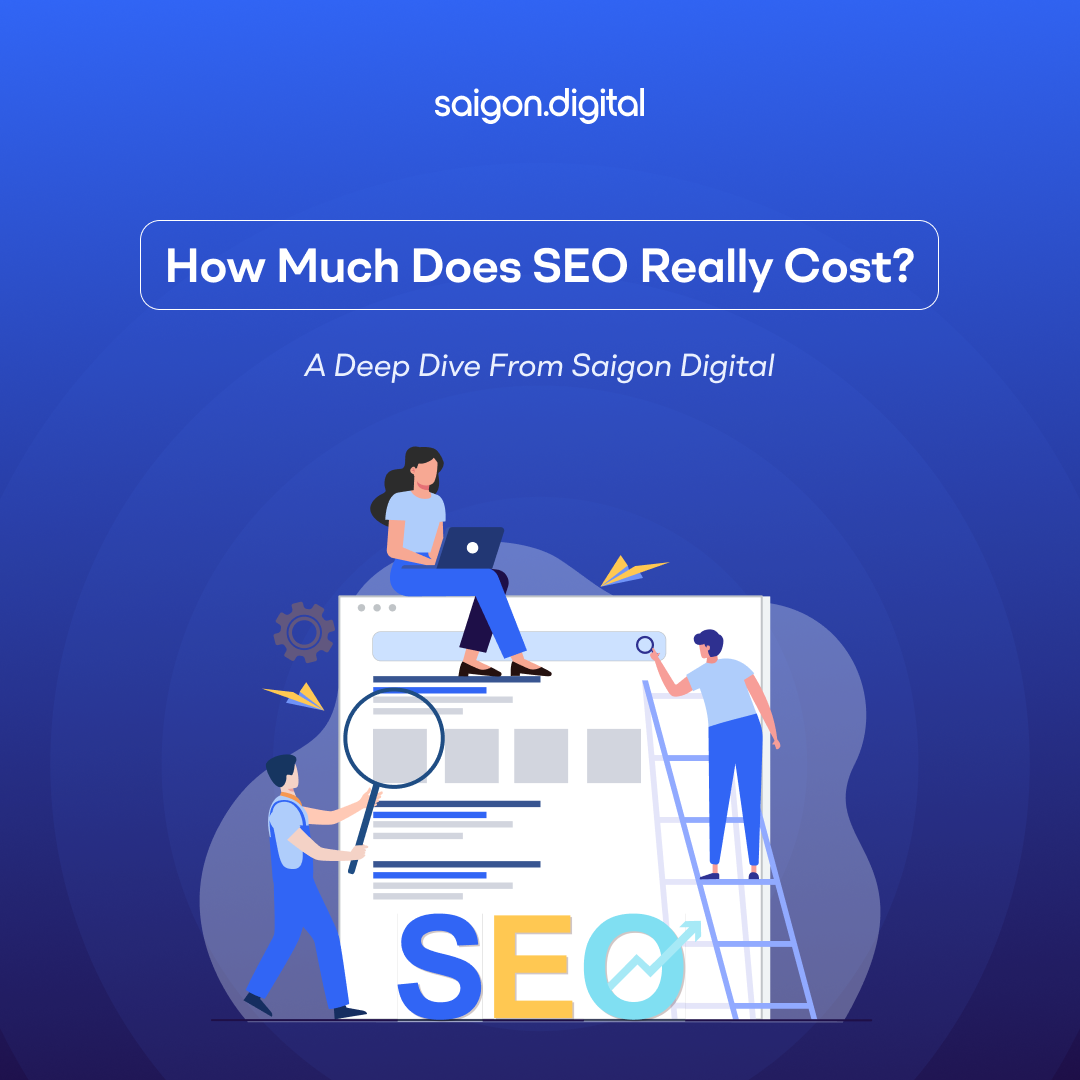 How Much Does SEO Really Cost? A Deep Dive from Saigon Digital