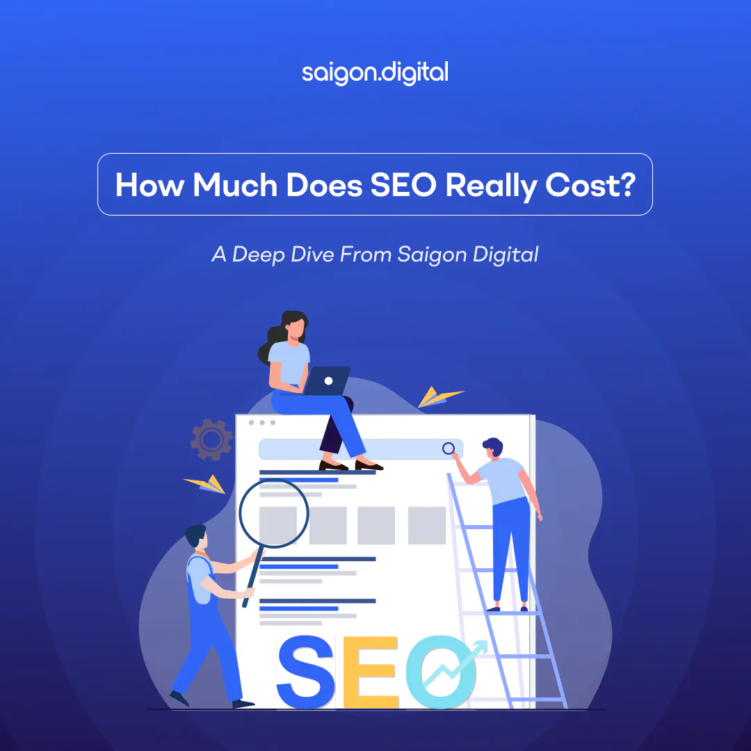 How Much Does SEO Really Cost? A Deep Dive from Saigon Digital