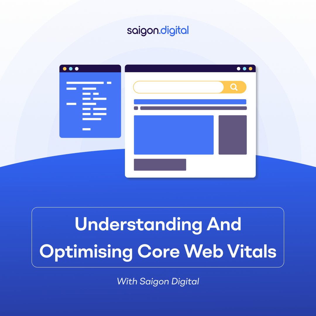 Understanding and Optimising Core Web Vitals with Saigon Digital